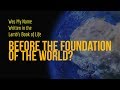 Was Your Name Written in the Lamb's Book of Life Before the Foundation of the World?