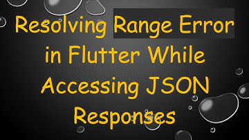 Resolving Range Error in Flutter While Accessing JSON Responses