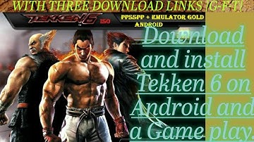 Download and install tekken 6 on Android with a gameplay. | G-F-T | WITH DOWNLOAD LINKS
