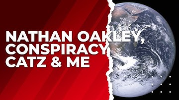 Nathan Oakley, Conspiracy Catz and Me :)