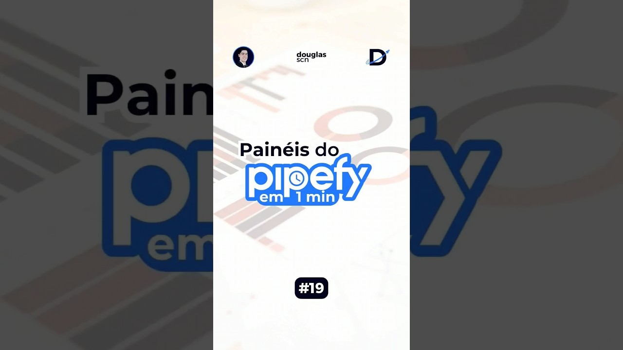 ⏰ 19 - PAINÉIS do #pipefy