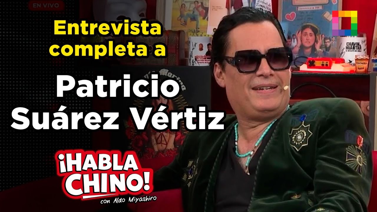 Habla Chino - DIC 11 - ENTREVISTA COMPLETA A PATRICIO SUÁREZ-VÉRTIZ | Willax