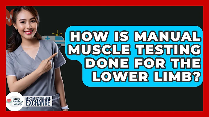 How Is Manual Muscle Testing Done For The Lower Limb? - Nursing Knowledge Exchange