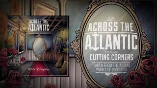 Across The Atlantic -  Cutting Corners (OFFICIAL AUDIO)