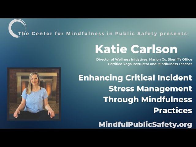 Enhancing Critical Incident Stress Management Through Mindfulness Practices with Katie Carlson class=
