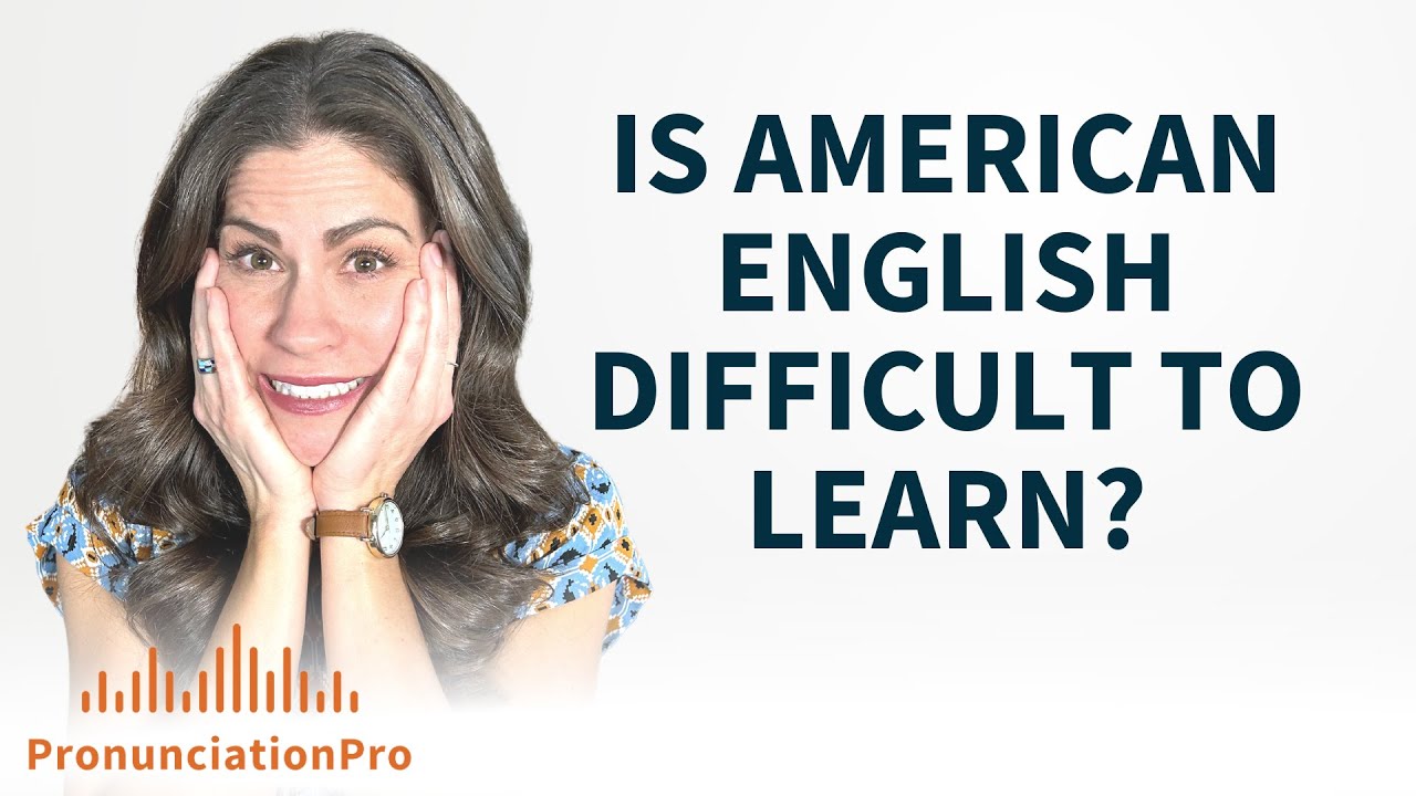 Why is American English so HARD!?