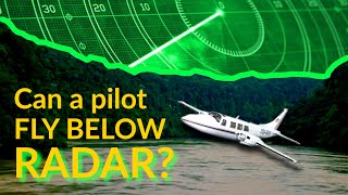 Can PILOTS fly 'BELOW THE RADAR? 'Drug Smuggling' Tips by CAPTAIN JOE by Captain Joe 103,435 views 1 year ago 8 minutes, 41 seconds