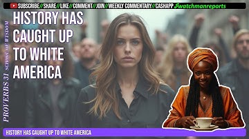 White History has caught up to white America & Yah (God) is Angry & Judging