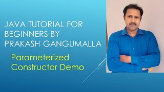Parameterized Constructor in Java by Prakash Gangumalla | Constructor with arguments in Java |