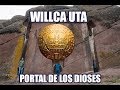 WILLCA UTA EL PORTAL DE LOS DIOSES /LOS SECRETOS DE ARAMU MURU Y LA PUERTA DIMESIONAL DE HAYUMARKA