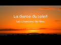 Chanson du soleil  la danse du soleil 