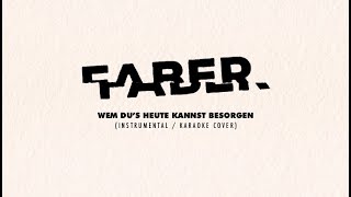 Faber Wem Du&#39;s Heute Kannst Besorgen (Instrumental / Karaoke Cover)