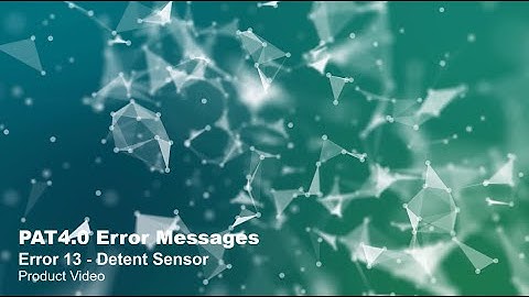 PAT4.0 Error Messages: Error 13 – Detent Sensor