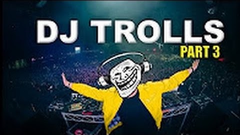 DJs that Trolled the Crowd | #3