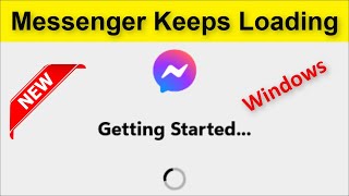 How To Fix Facebook Messenger  Keeps Loading  Getting Started  Windows 11 / 10 / 8  2022