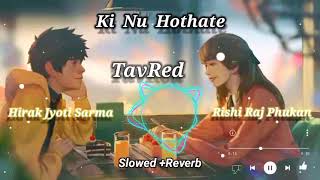 Ki Nu Hothate By Tavreed Rishi Raj Phukan/ Hirak Jyoti Sharma/New Assamese Song/trendingloveviral