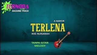 TERLENA - TANPA GITAR MELODY - IKKE NURJANAH