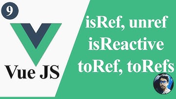 Reactivity Utilities isRef isReactive unref toRef toRefs in Vue Js (Hindi)