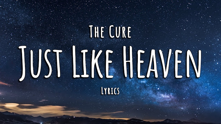 Just Like Heaven Lyric Video version - Lyric Video performance video thumbnail