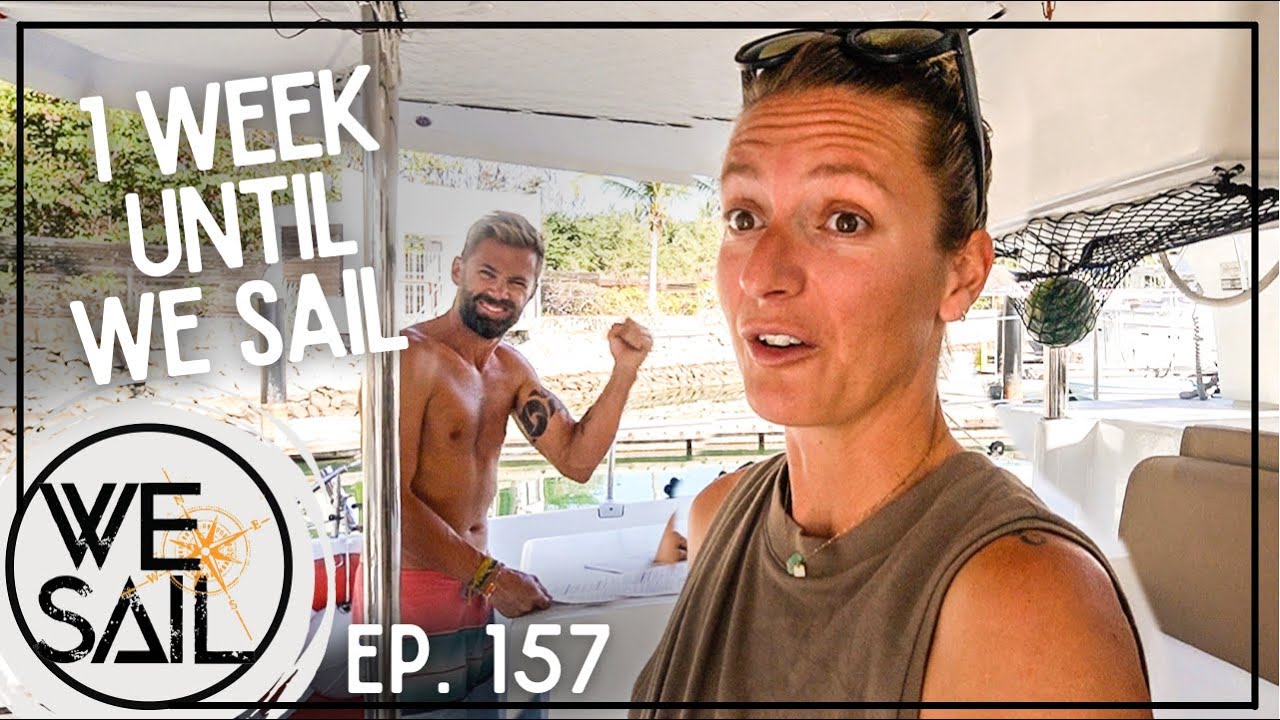 1 Week until WE Sail the South Pacific Ocean | Ep. 157