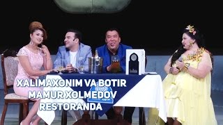 Xalimaxonim va Botir Imomxo'jayev va Mamur Xolmedov - Restoranda (Mirzo teatri 2016)