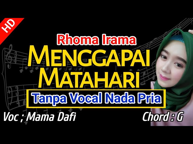 MENGGAPAI MATAHARI Karaoke Tanpa Vocal Cowok || VOC Cover Mama DAFI class=