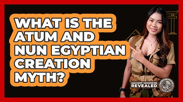 What Is The Atum And Nun Egyptian Creation Myth? - Ancient Wonders Revealed
