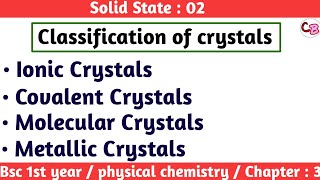 Ionic crystals | Covalent crystals | Molecular crystals | Metallic crystals | Solid state - Bsc 1st