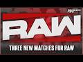 Three New Matches Announced For Tonight S RAW 
