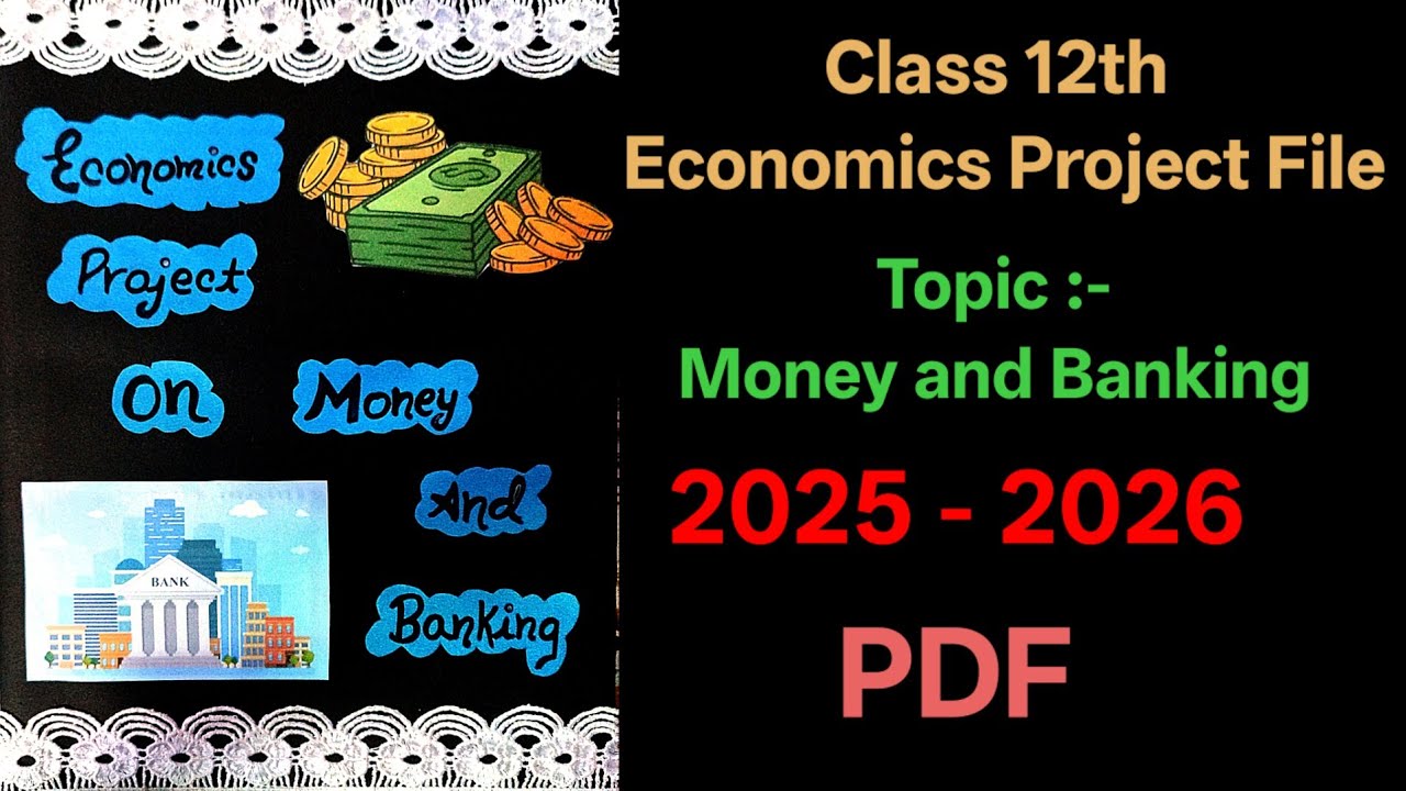 Class 12 Economics Project File | Money and Banking | With PDF | 2025 ...