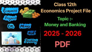 Cl 12 Economics Project File Money And Banking With Pdf 2025-26