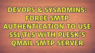 Celebrity DevOps & SysAdmins: Force SMTP authentication to use SSL/TLS with Plesk's Qmail SMTP server Wealth