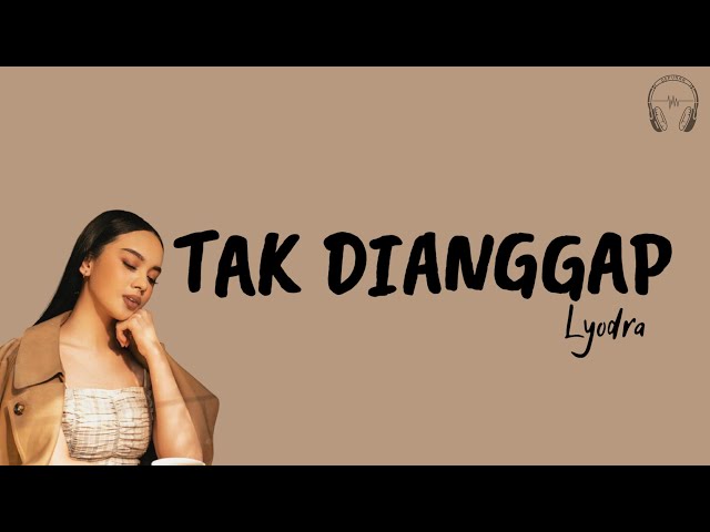 Lyodra - Tak Dianggap (Lirik) class=