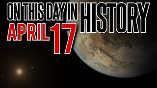 April 17 - On This Day in History | today in history facts | Daily Historical Events
