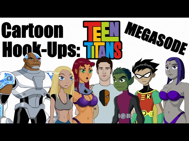 Cartoon Hook-Ups: Teen Titans Megasode 