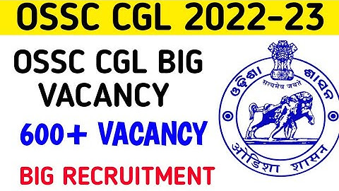 OSSC CGL 2022-23 Vacancy Update // OSSC CGL Update //600+ Vacancy// Group - B post.. #ossc #ossccgl