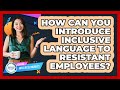 How Can You Introduce Inclusive Language To Resistant Employees? - Office Wellness Insights