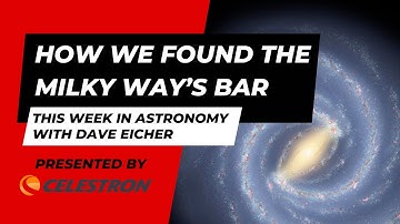 How we found the Milky Way’s bar: This Week in Astronomy with Dave Eicher 1/29/2024