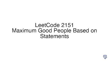 LeetCode 2151: Maximum Good People Based on Statements