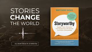 Storyworthy by Matthew Dicks | All the key ideas in 20 minutes