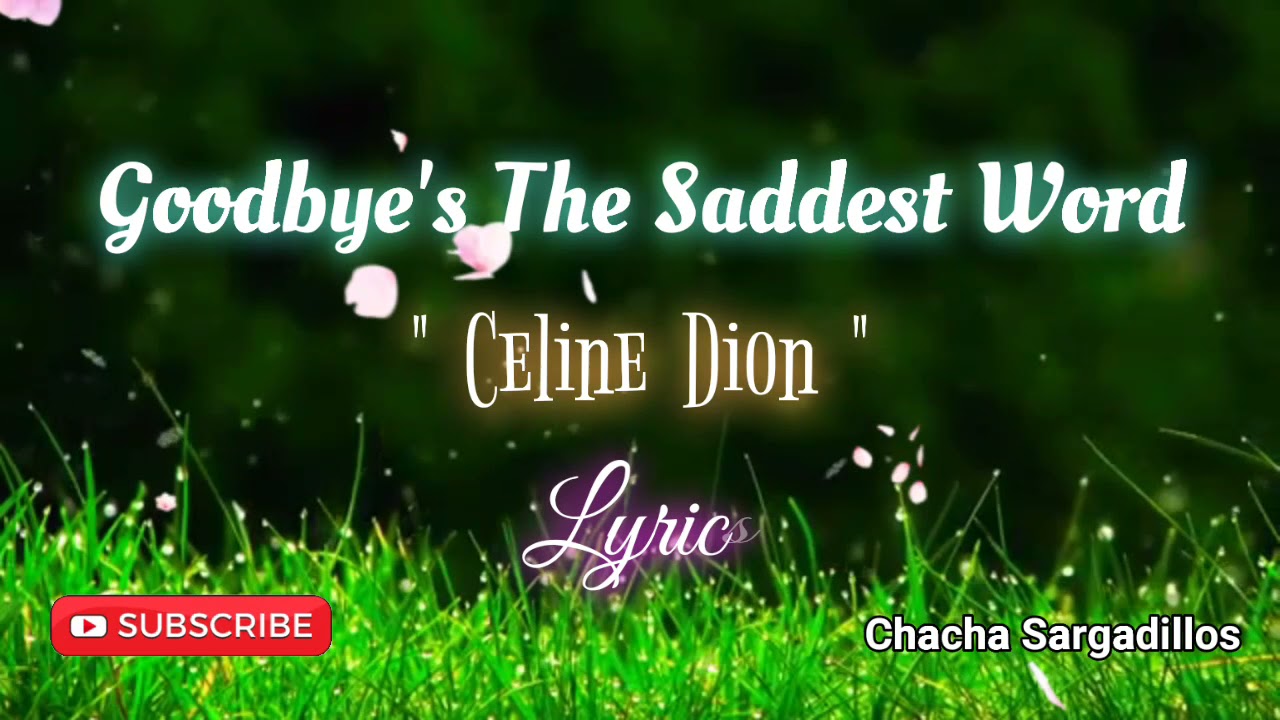 Goodbye's The Saddest Word ( Celine Dion ) lyrics