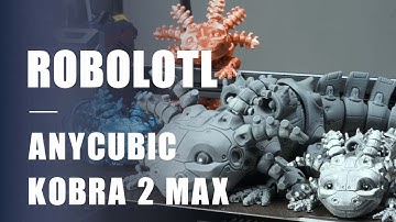 Here comes a real big Robot Axolotl!!! | Printed by Anycubic Kobra 2 Max