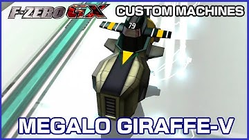 Megalo Giraffe-V (F-Zero GX Custom Machines)