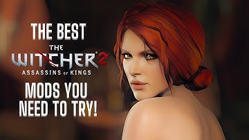 The BEST Witcher 2 Mods you NEED to try! (30+ Mods)