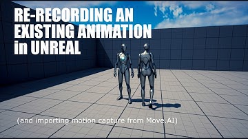 Re-Record or Edit An Existing Animation Sequence in Unreal Engine (and Importing MoCap from Move.AI)