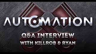 Automation Q&A / Interview with Killrob & Ryan