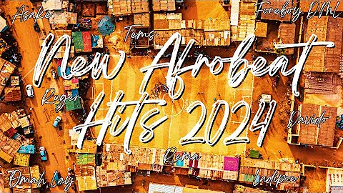 New Afrobeat hits 2024 Lyrics