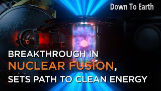 US Department of Energy announces breakthrough in nuclear fusion, sets path to clean energy source