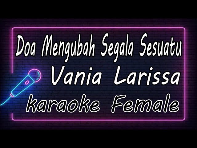 Doa Mengubah Segala Sesuatu - Vania Larissa - Female ( KARAOKE HQ Audio ) class=