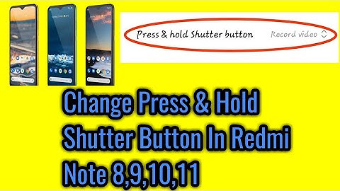 How to change press & hold shutter button in redmi note 8,9,10,11.